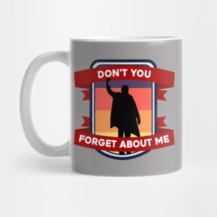 Don't You Forget About Me Mug